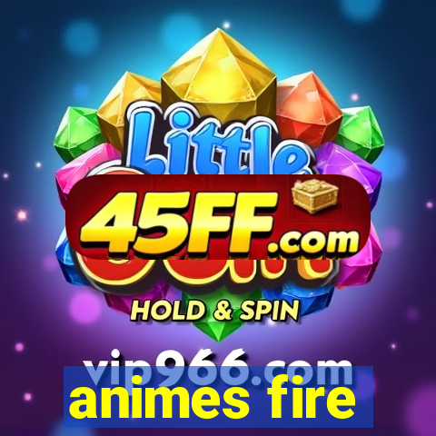 animes fire